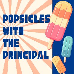 Popsicles with the Principal